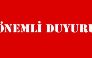 ÖNEMLİ DUYURU – DİKKAT !!